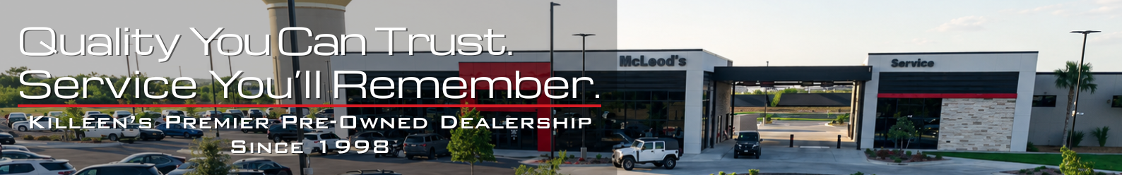 Quality you can Trust. Service you'll Remember.